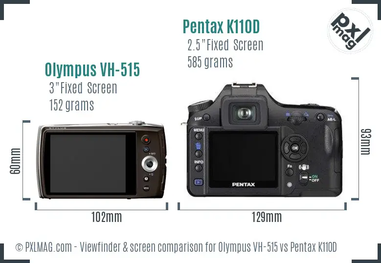 Olympus VH-515 vs Pentax K110D Screen and Viewfinder comparison