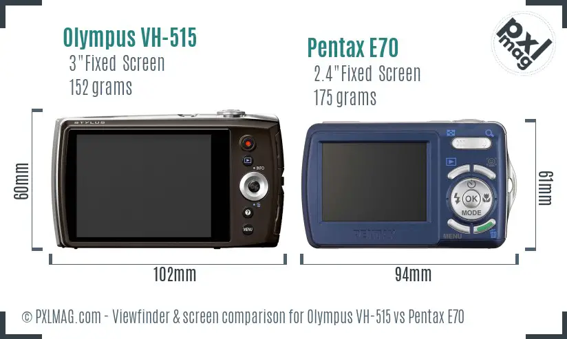 Olympus VH-515 vs Pentax E70 Screen and Viewfinder comparison