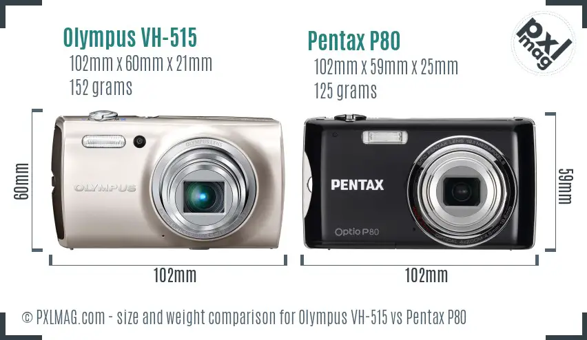 Olympus VH-515 vs Pentax P80 size comparison Olympus VH-515 vs Pentax P80 size comparison