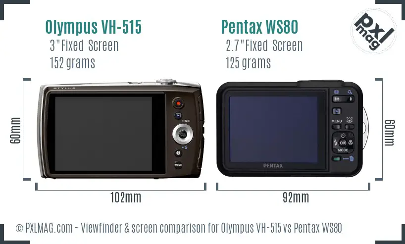 Olympus VH-515 vs Pentax WS80 Screen and Viewfinder comparison