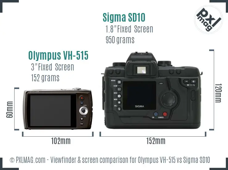 Olympus VH-515 vs Sigma SD10 Screen and Viewfinder comparison Olympus VH-515 vs Sigma SD10 Screen and Viewfinder comparison