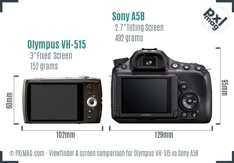 Olympus VH-515 vs Sony A58 Screen and Viewfinder comparison