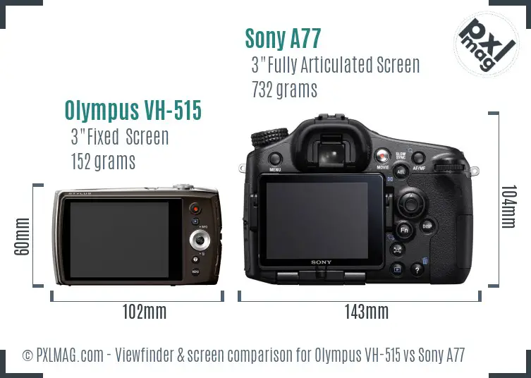 Olympus VH-515 vs Sony A77 Screen and Viewfinder comparison
