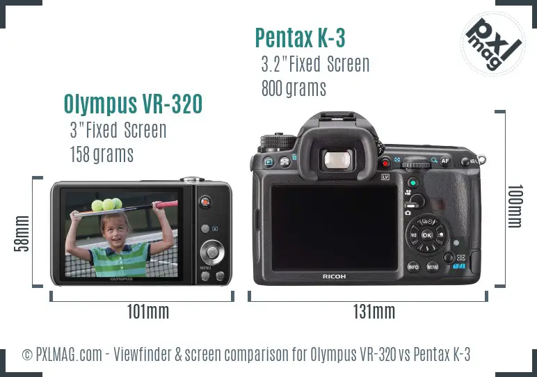 Olympus VR-320 vs Pentax K-3 Screen and Viewfinder comparison