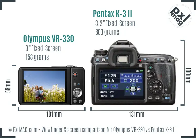 Olympus VR-330 vs Pentax K-3 II Screen and Viewfinder comparison