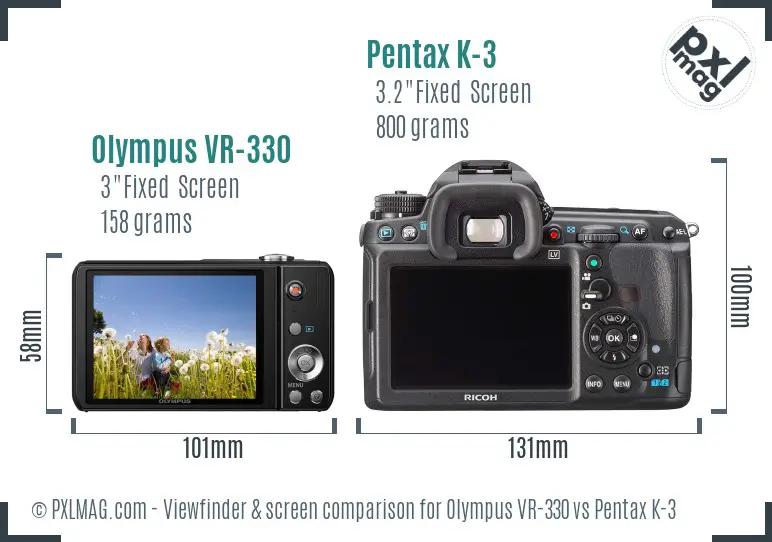 Olympus VR-330 vs Pentax K-3 Screen and Viewfinder comparison