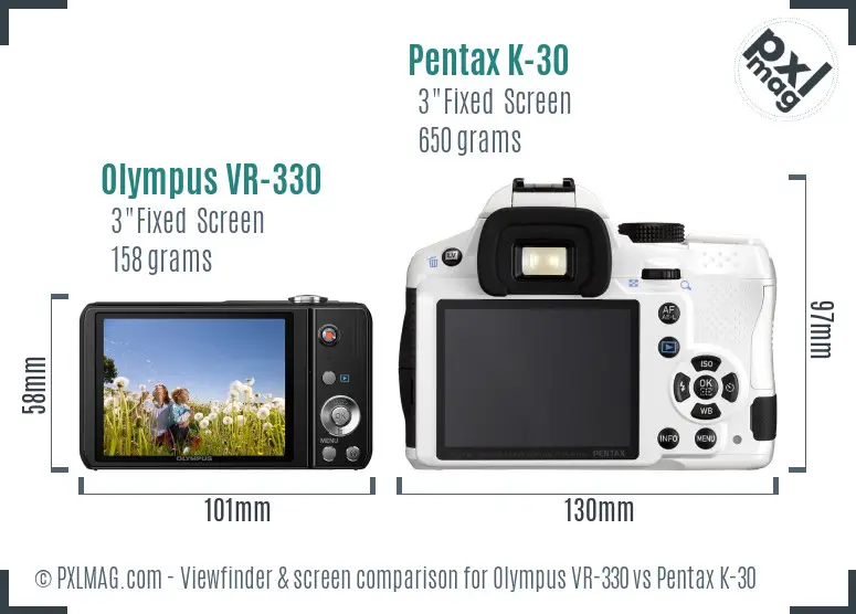 Olympus VR-330 vs Pentax K-30 Screen and Viewfinder comparison