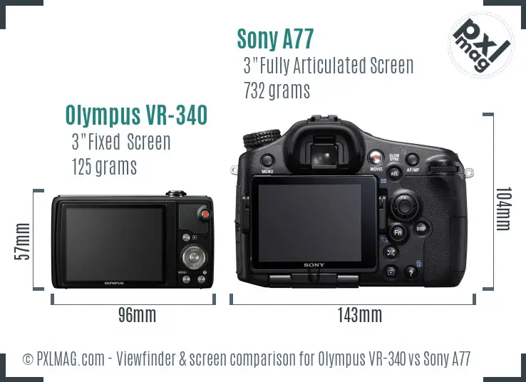 Olympus VR-340 vs Sony A77 Screen and Viewfinder comparison