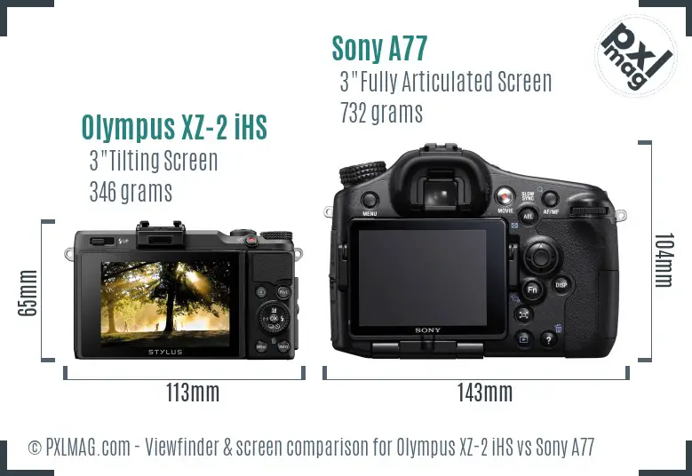 Olympus XZ-2 iHS vs Sony A77 Screen and Viewfinder comparison