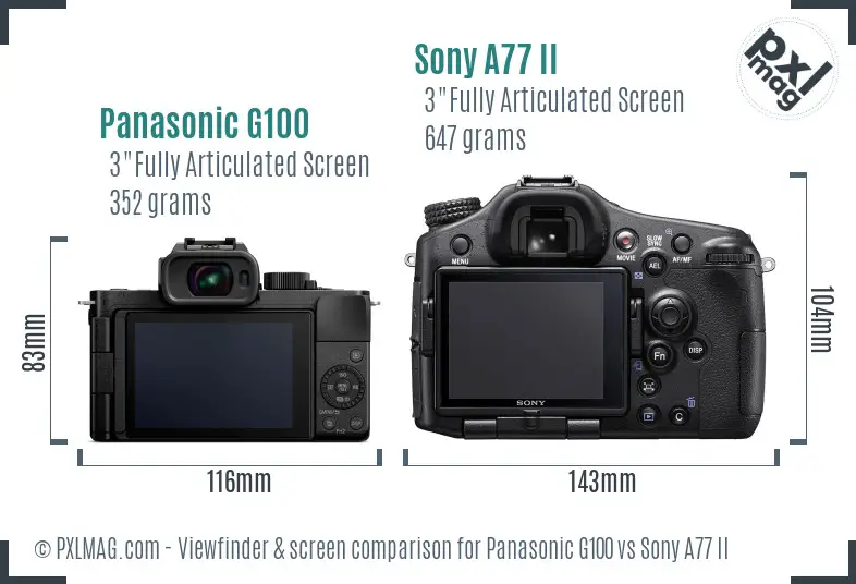 Panasonic G100 vs Sony A77 II Screen and Viewfinder comparison