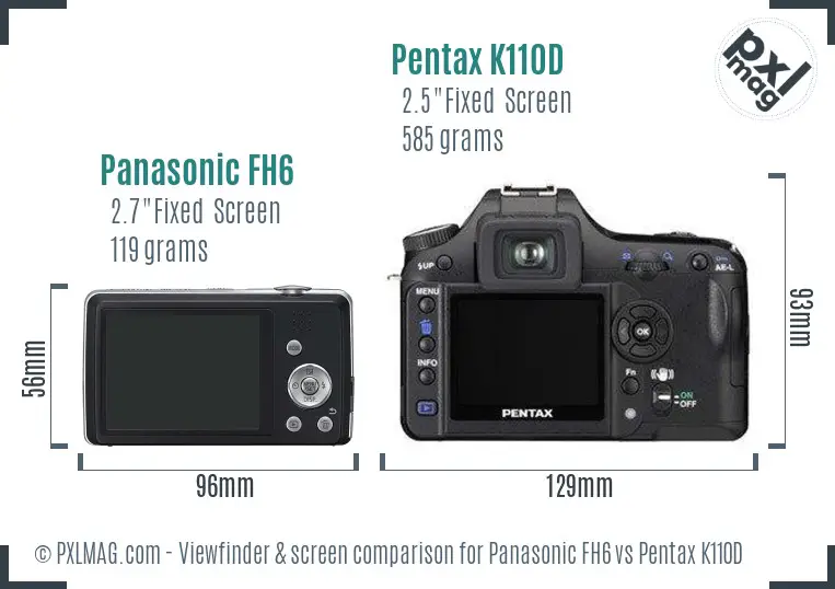 Panasonic FH6 vs Pentax K110D Screen and Viewfinder comparison Panasonic FH6 vs Pentax K110D Screen and Viewfinder comparison