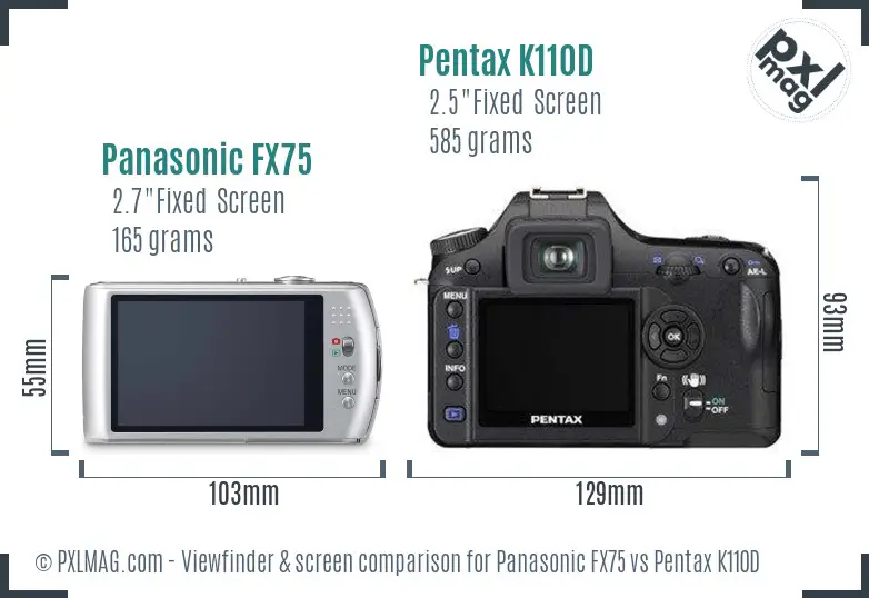 Panasonic FX75 vs Pentax K110D Screen and Viewfinder comparison