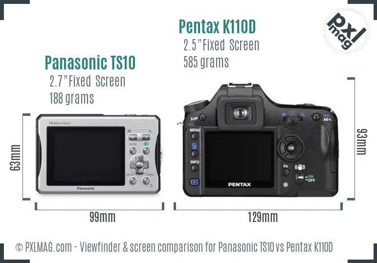 Panasonic TS10 vs Pentax K110D Screen and Viewfinder comparison