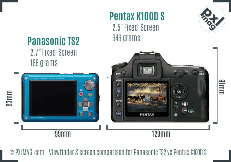 Panasonic TS2 vs Pentax K100D S Screen and Viewfinder comparison