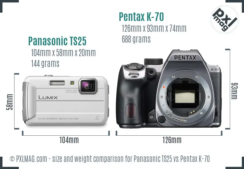 Panasonic TS25 vs Pentax K-70 size comparison