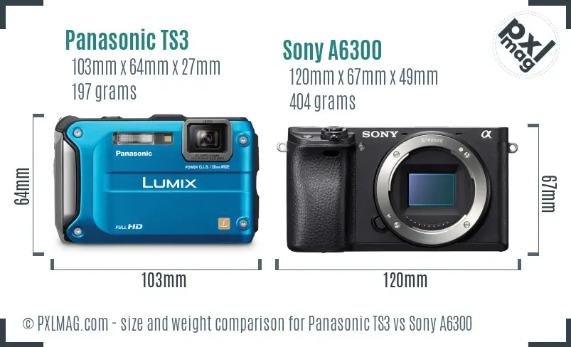 Panasonic TS3 vs Sony A6300 size comparison Panasonic TS3 vs Sony A6300 size comparison