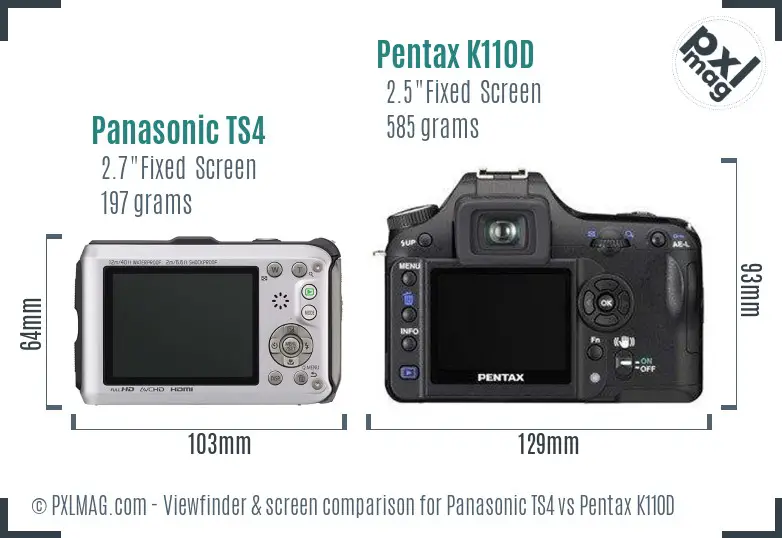 Panasonic TS4 vs Pentax K110D Screen and Viewfinder comparison