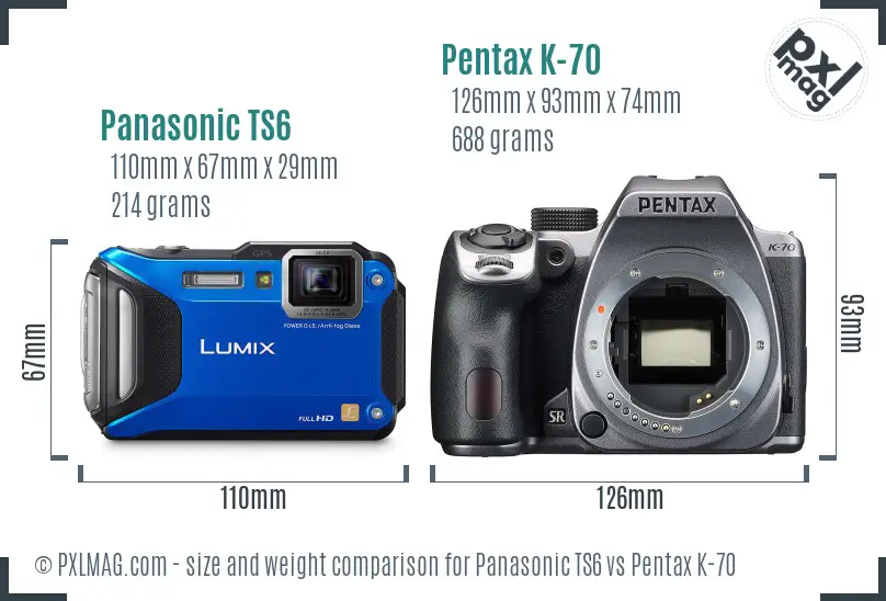 Panasonic TS6 vs Pentax K-70 size comparison