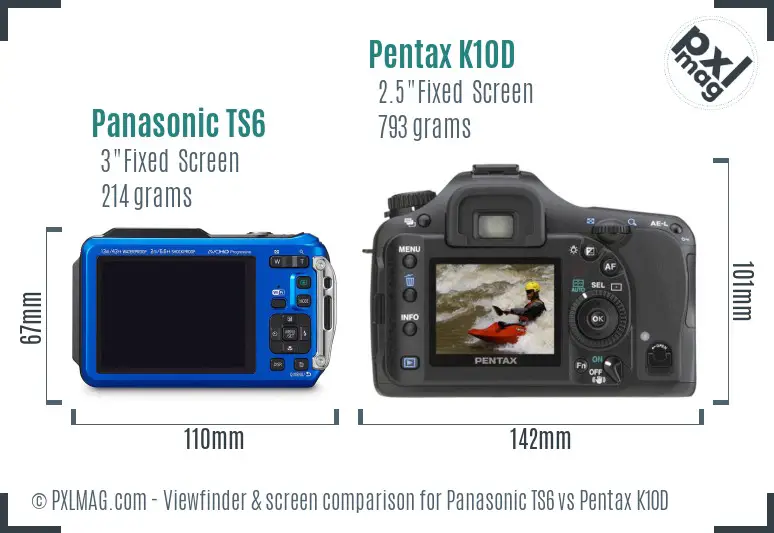 Panasonic TS6 vs Pentax K10D Screen and Viewfinder comparison
