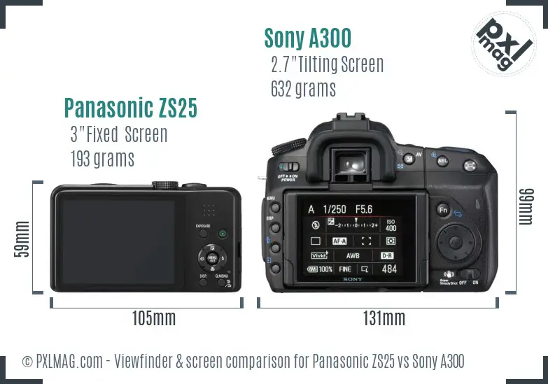 Panasonic ZS25 vs Sony A300 Screen and Viewfinder comparison Panasonic ZS25 vs Sony A300 Screen and Viewfinder comparison
