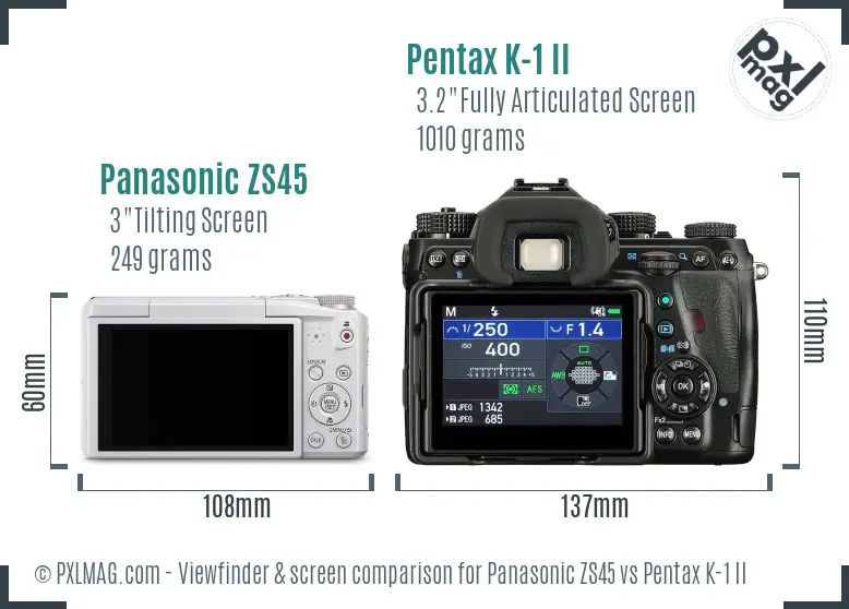 Panasonic ZS45 vs Pentax K-1 II Screen and Viewfinder comparison