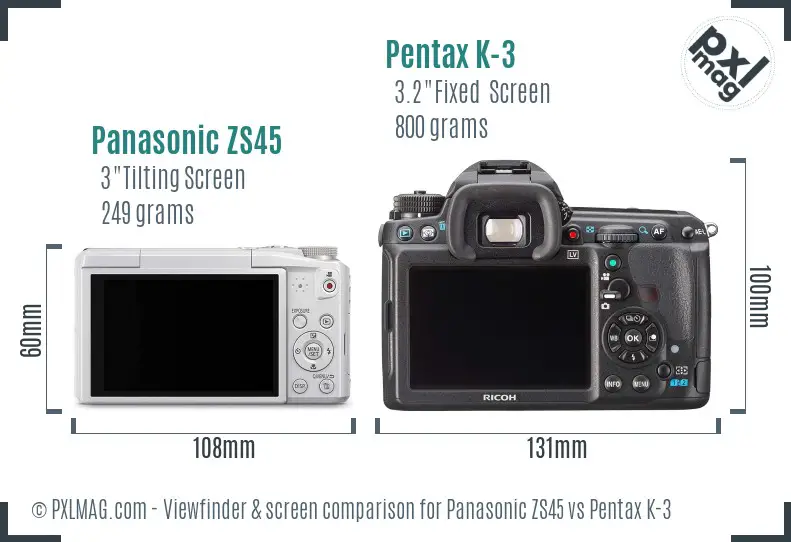 Panasonic ZS45 vs Pentax K-3 Screen and Viewfinder comparison