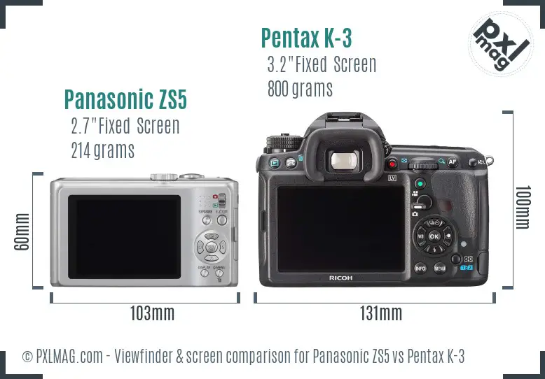 Panasonic ZS5 vs Pentax K-3 Screen and Viewfinder comparison
