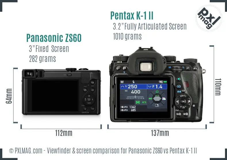 Panasonic ZS60 vs Pentax K-1 II Screen and Viewfinder comparison
