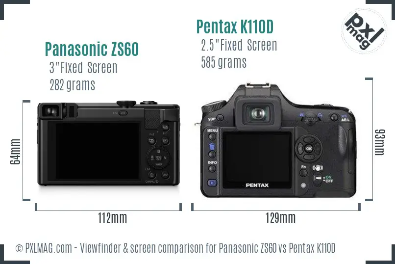 Panasonic ZS60 vs Pentax K110D Screen and Viewfinder comparison