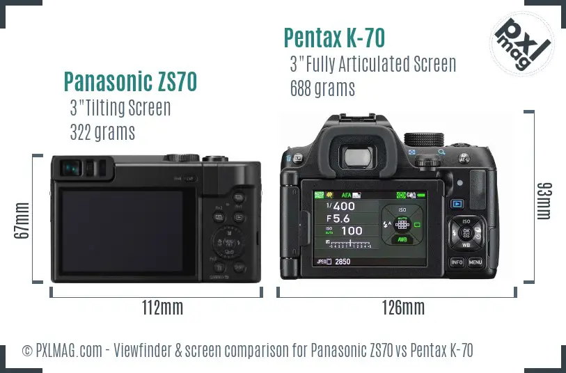 Panasonic ZS70 vs Pentax K-70 Screen and Viewfinder comparison