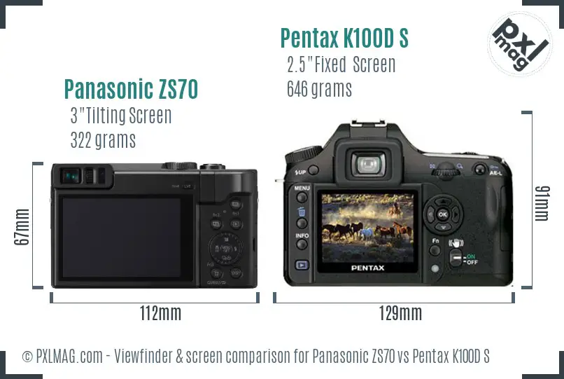 Panasonic ZS70 vs Pentax K100D S Screen and Viewfinder comparison