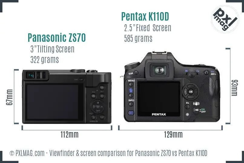Panasonic ZS70 vs Pentax K110D Screen and Viewfinder comparison
