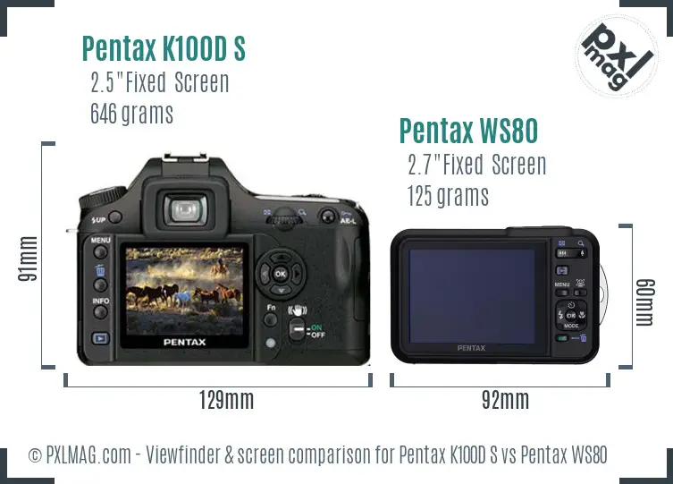 Pentax K100D S vs Pentax WS80 Screen and Viewfinder comparison