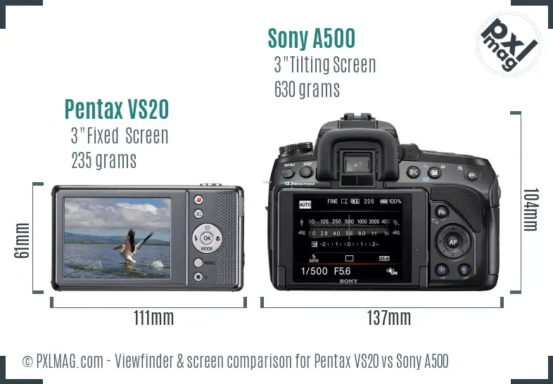 Pentax VS20 vs Sony A500 Screen and Viewfinder comparison Pentax VS20 vs Sony A500 Screen and Viewfinder comparison