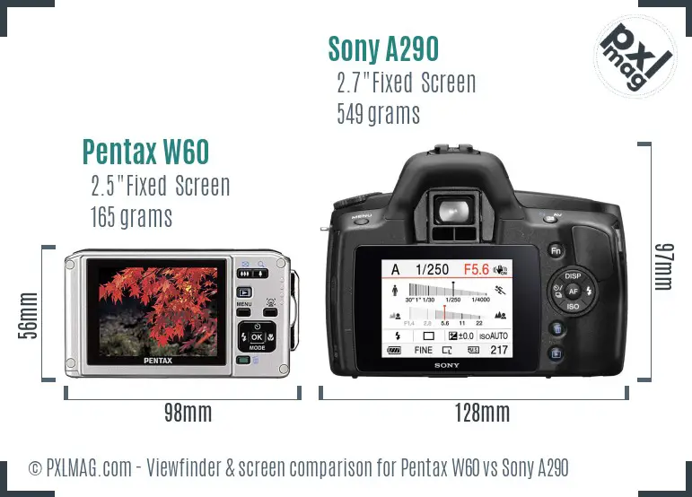Pentax W60 vs Sony A290 Screen and Viewfinder comparison Pentax W60 vs Sony A290 Screen and Viewfinder comparison