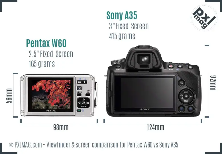 Pentax W60 vs Sony A35 Screen and Viewfinder comparison Pentax W60 vs Sony A35 Screen and Viewfinder comparison