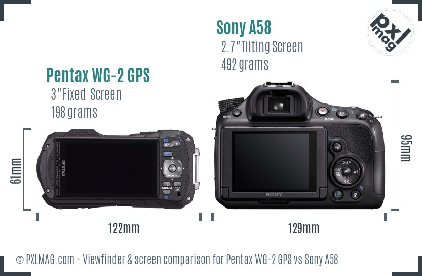 Pentax WG-2 GPS vs Sony A58 Screen and Viewfinder comparison
