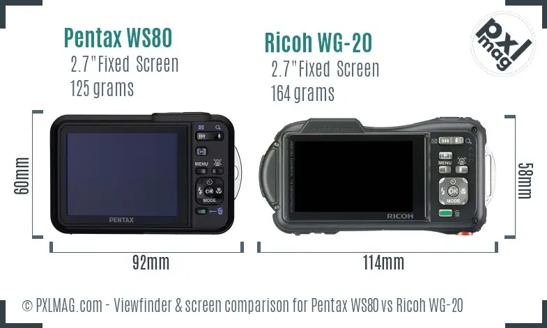 Pentax WS80 vs Ricoh WG-20 Screen and Viewfinder comparison Pentax WS80 vs Ricoh WG-20 Screen and Viewfinder comparison