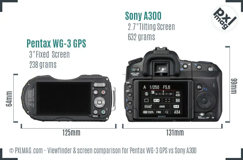 Pentax WG-3 GPS vs Sony A300 Screen and Viewfinder comparison