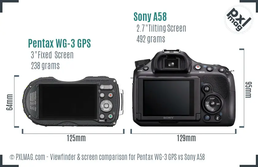 Pentax WG-3 GPS vs Sony A58 Screen and Viewfinder comparison