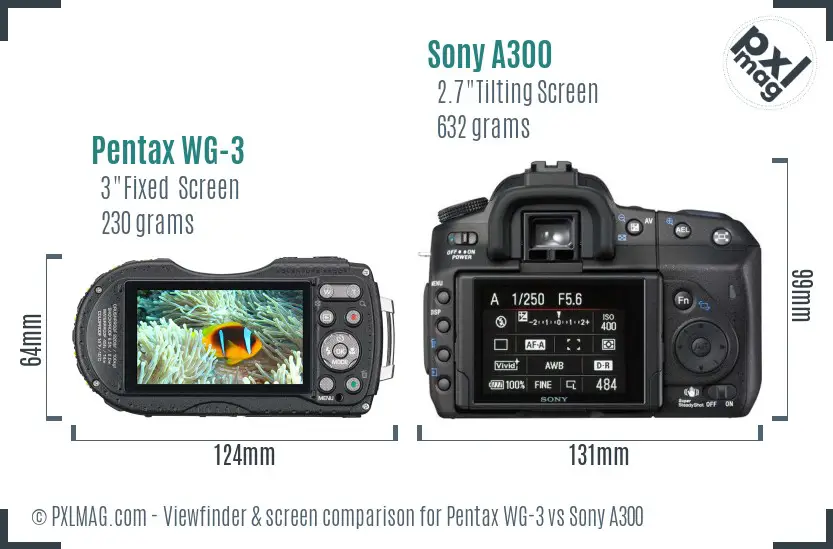 Pentax WG-3 vs Sony A300 Screen and Viewfinder comparison