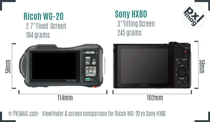 Ricoh WG-20 vs Sony HX80 Screen and Viewfinder comparison Ricoh WG-20 vs Sony HX80 Screen and Viewfinder comparison