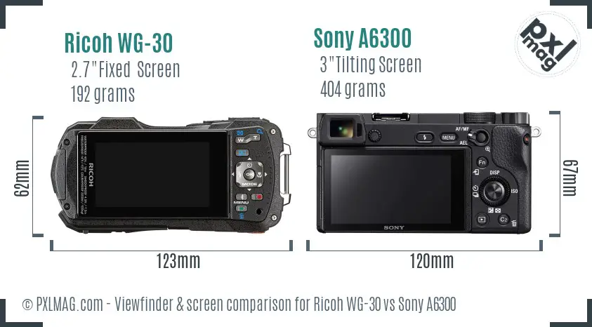 Ricoh WG-30 vs Sony A6300 Screen and Viewfinder comparison Ricoh WG-30 vs Sony A6300 Screen and Viewfinder comparison