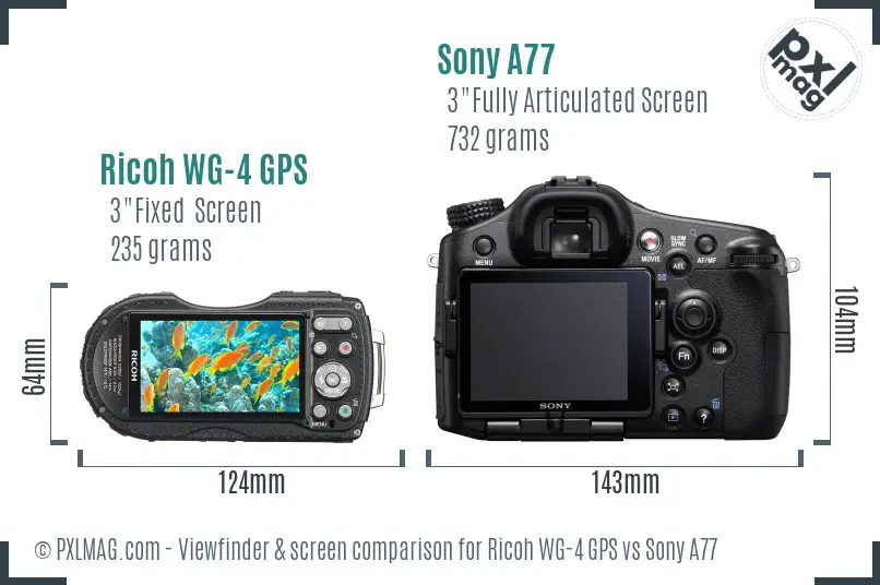 Ricoh WG-4 GPS vs Sony A77 Screen and Viewfinder comparison