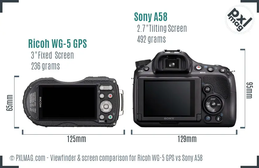 Ricoh WG-5 GPS vs Sony A58 Screen and Viewfinder comparison