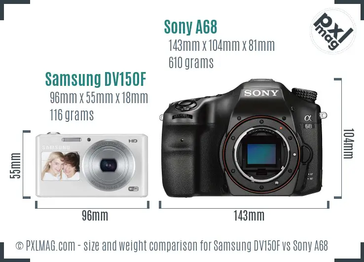 Samsung DV150F vs Sony A68 size comparison