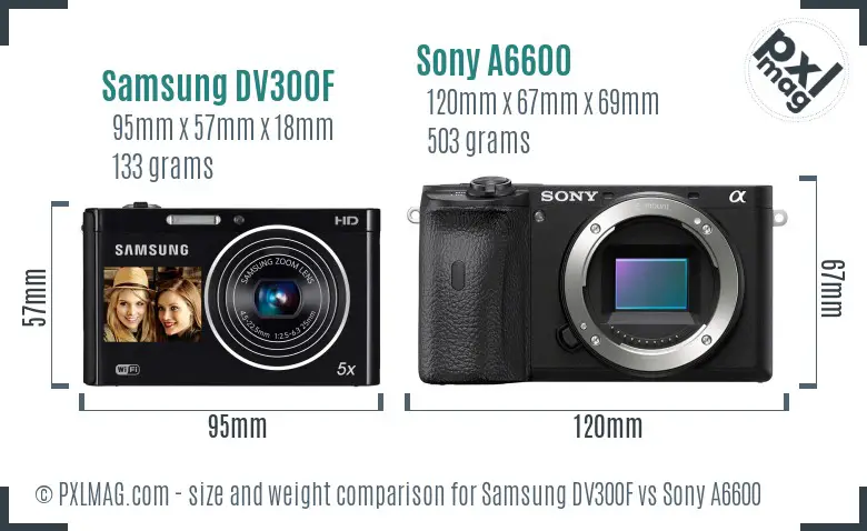 Samsung DV300F vs Sony A6600 size comparison