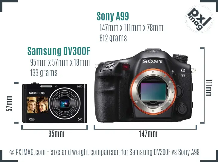 Samsung DV300F vs Sony A99 size comparison