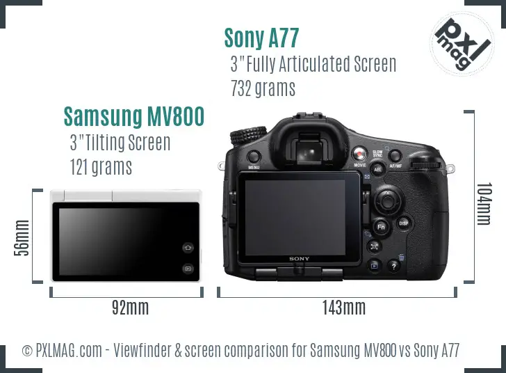 Samsung MV800 vs Sony A77 Screen and Viewfinder comparison