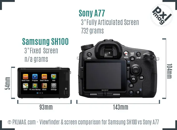 Samsung SH100 vs Sony A77 Screen and Viewfinder comparison Samsung SH100 vs Sony A77 Screen and Viewfinder comparison